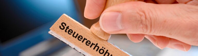 Erhöhung der Erbschaft- und Schenkungsteuer bei Übertragung oder Erwerb einer Immobilie durch Schenkung oder im Erbfall ab 2023